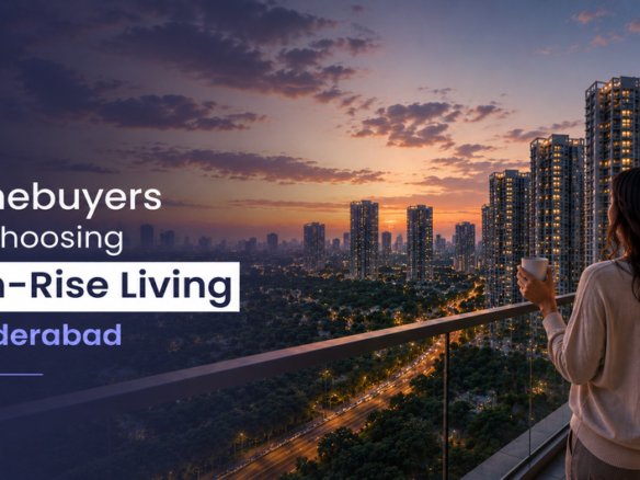 Why Are Homebuyers Choosing High-Rises in Hyderabad?